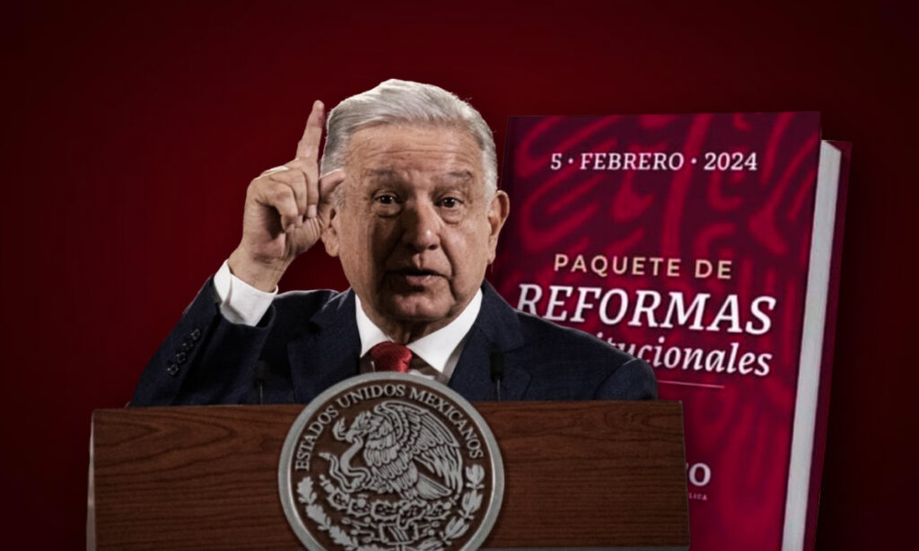 Paquete de reformas propuesto por AMLO en Febrero