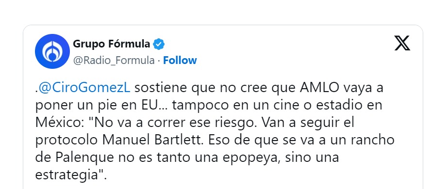 Ciro Gómez asegura AMLO no irá nunca a EU