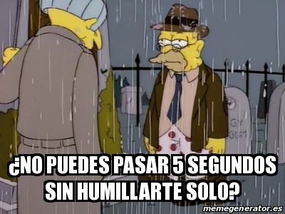 Humillarse solo